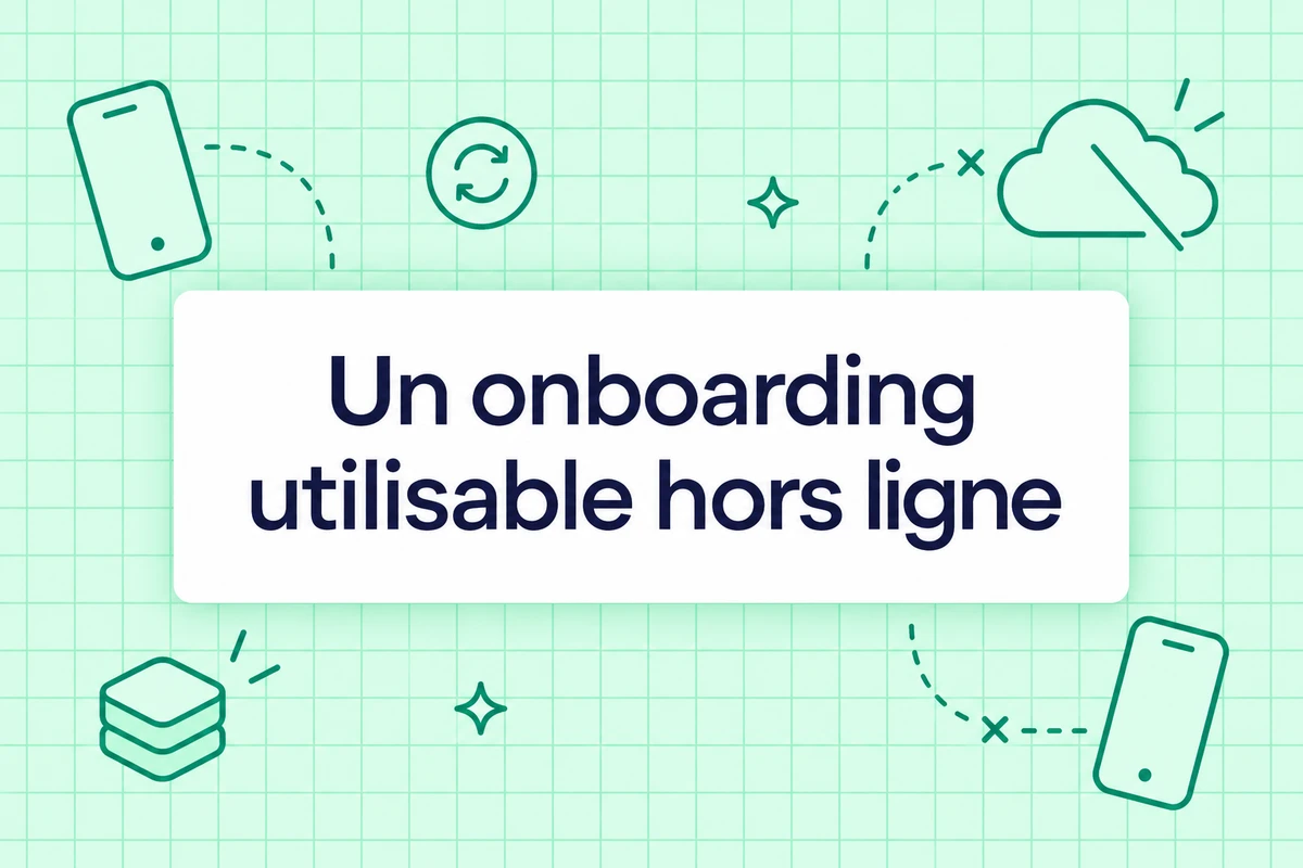 Un onboarding utilisable hors ligne